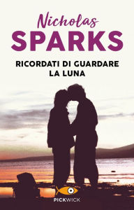 Title: Ricordati di guardare la luna, Author: Nicholas Sparks