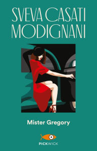 Title: Mister Gregory, Author: Sveva Casati Modignani