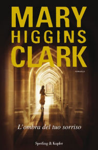 Title: L'ombra del tuo sorriso, Author: Mary Higgins Clark