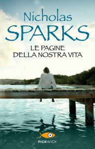 Title: Le pagine della nostra vita, Author: Nicholas Sparks