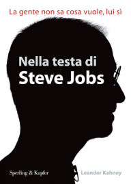 Title: Nella testa di Steve Jobs, Author: Leander Kahney