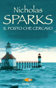 Title: Il posto che cercavo, Author: Nicholas Sparks