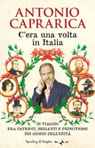 Title: C'era una volta in Italia, Author: Antonio Caprarica
