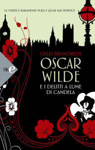 Title: Oscar Wilde e i delitti a lume di candela, Author: Gyles Brandreth