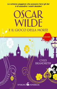 Title: Oscar Wilde e il gioco della morte, Author: Gyles Brandreth