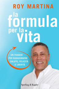 Title: La formula per la vita, Author: Roy Martina