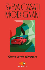 Title: Come vento selvaggio, Author: Sveva Casati Modignani