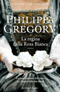 Title: La regina della rosa bianca, Author: Philippa Gregory