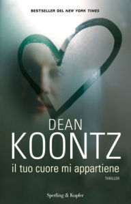 Title: Il tuo cuore mi appartiene, Author: Dean Koontz