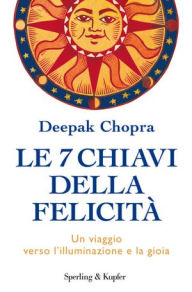 Title: Le 7 chiavi della felicità, Author: Deepak Chopra