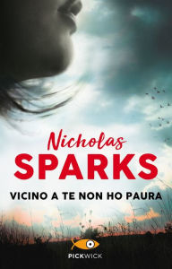Title: Vicino a te non ho paura, Author: Nicholas Sparks