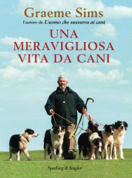 Title: Una meravigliosa vita da cani, Author: Graeme Sims