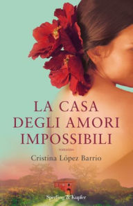 Title: La casa degli amori impossibili, Author: Cristina Lopez Barrio