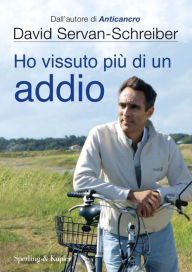 Title: Ho vissuto più di un addio, Author: David Servan-Schreiber