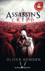 Title: Assassin's Creed - Fratellanza, Author: Oliver Bowden