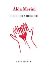 Title: Delirio amoroso, Author: Alda Merini