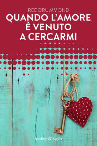 Title: Quando l'amore è venuto a cercarmi (Forever), Author: Ree Drummond