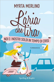 Title: L'aria che tira, Author: Myrta Merlino