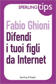 Title: Difendi i tuoi figli da Internet - Sperling tips, Author: Fabio Ghioni