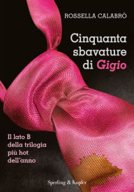Title: Cinquanta sbavature di Gigio, Author: Rossella Calabrò