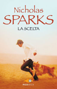 Title: La scelta, Author: Nicholas Sparks