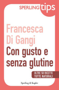 Title: Con gusto e senza glutine - Sperling Tips, Author: Francesca Di Gangi