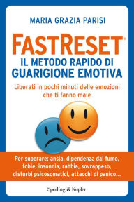 Title: FastReset® Il metodo rapido di guarigione emotiva, Author: Maria Grazia Parisi