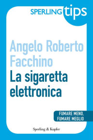 Title: La sigaretta elettronica - Sperling Tips, Author: Angelo Roberto Facchino