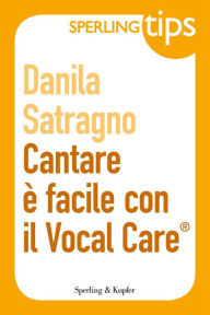 Title: Cantare è facile con il Vocal Care - Sperling Tips, Author: Danila Satragno