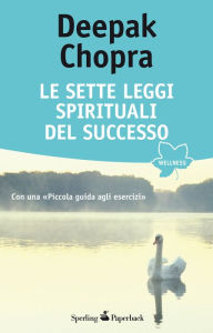 Title: Le sette leggi spirituali del successo, Author: Deepak Chopra