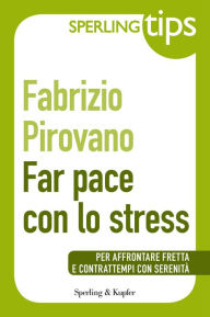 Title: Far pace con lo stress - Sperling Tips, Author: Fabrizio Pirovano