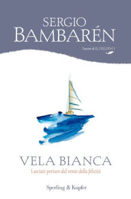 Title: Vela bianca, Author: Sergio Bambarén