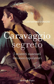 Title: Caravaggio segreto, Author: Costantino D'Orazio