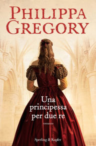 Title: Una principessa per due re, Author: Philippa Gregory