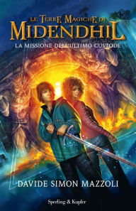 Title: Le Terre Magiche di Midendhil La missione dell'ultimo custode, Author: Davide Mazzoli