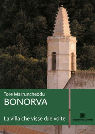 Title: Bonorva, la villa che visse due volte, Author: Marruncheddu Tore