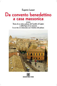 Title: Da convento benedettino a casa massonica, Author: Lazzari Eugenio