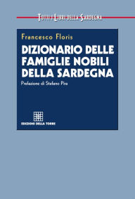 Title: Dizionario delle famiglie nobili della Sardegna, Author: Francesco Floris