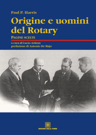 Title: Origine e uomini del rotary, Author: Harris Paul P.