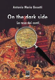 Title: On the dark side, Author: Antonio Maria Gosetti