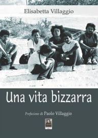 Title: Una vita bizzarra, Author: Elisabetta Villaggio