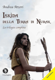 Title: Iskìda della Terra di Nurak: La trilogia completa, Author: Daniela Serri