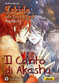 Title: Il Canto di Akasha: Iskìda della Terra di Nurak - Terza Stagione, Author: Andrea Atzori