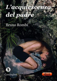 Title: L'acquiescenza del padre, Author: Bruno Rombi