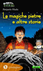 Title: Le magiche pietre e altre storie, Author: Pierpaolo Piludu