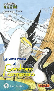 Title: La vera storia di Gondrano il cormorano, Author: Francesco Enna