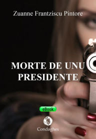 Title: Morte de unu Presidente, Author: Zuanne Frantziscu Pintore