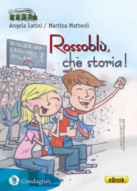 Title: Rossoblù, che storia!: Cronaca del Cagliari Calcio, Author: Angela Latini / Martina Matteoli