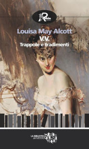 Title: V.V. Trappole e tradimenti, Author: Louisa May Alcott