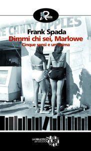 Title: Dimmi chi sei Marlowe, Author: Frank Spada